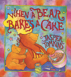 Jasper Tomkins book "When A Bear Bakes A Cake"