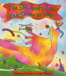 Jasper Tomkins book "The Sky Jumps Into Your Shoes At Night"